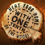 Heat your home with one tenth the wood!