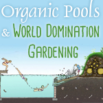 organic pools package deal: video, manual, and World Domination Gardening